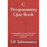 C Programming Quiz Book: A Compendium of over 1,100 short questions, with answers and programs