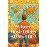 Where Have I Been All My Life?