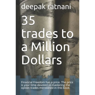 35 trades to a Million Dollars: Financial Freedom has a price. The price is your time devoted to mastering the option trades mentioned in this book.