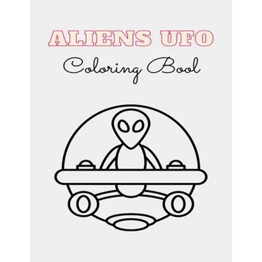 ALIEN UFO Coloring Book: 8.5 x 11 inches 62 pages space monsters notbook plus 1 blank
