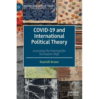 Covid-19 and International Political Theory: Assessing the Potential for Normative Shift