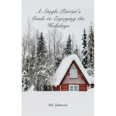 A Single Parent's Guide to Enjoying the Holidays