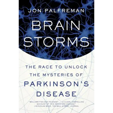 Brain Storms: The Race to Unlock the Mysteries of Parkinson's Disease