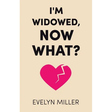 I'm Widowed, Now What?
