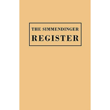 Simmendinger Register of Persons Still Living, by God's Grace, in the Year 1709, Under the Wonderful Providence of the Lord, Journeyed from Germany to