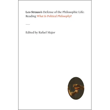 Leo Strauss's Defense of the Philosophic Life: Reading "What Is Political Philosophy?"