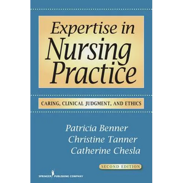Expertise in Nursing Practice: Caring, Clinical Judgment, and Ethics