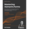 Mastering Xamarin.Forms - Third Edition: App architecture techniques for building multi-platform, native mobile apps with Xamarin.Forms 4