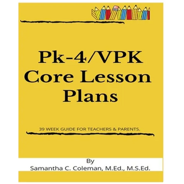 Pk-4/VPK Core Lesson Plans: 39 Week Guide for Teachers & Parents.