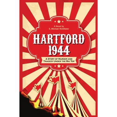 Hartford 1944: A Story of Murder and Tragedy Under the Big Top