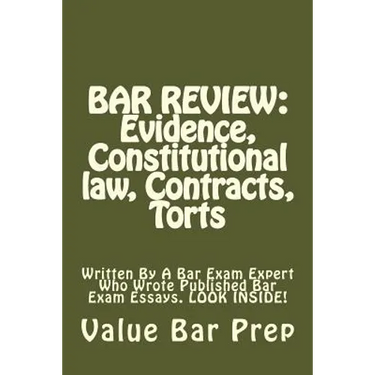 Bar Review: Evidence, Constitutional law, Contracts, Torts: Written By A Bar Exam Expert Who Wrote Published Bar Exam Essays. LOOK INSIDE!
