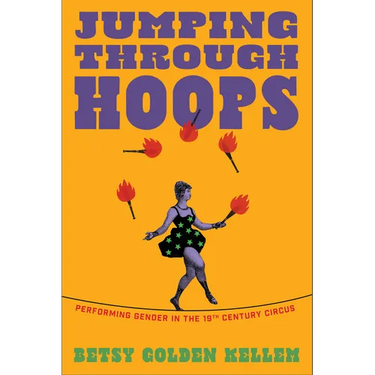 Jumping Through Hoops: Performing Gender in the Nineteenth-Century Circus