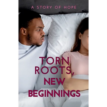 Torn Roots, New Beginnings