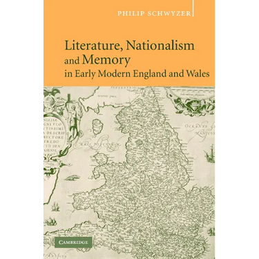 Literature, Nationalism, and Memory in Early Modern England and Wales