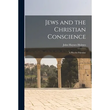 Jews and the Christian Conscience: a Plea for Palestine