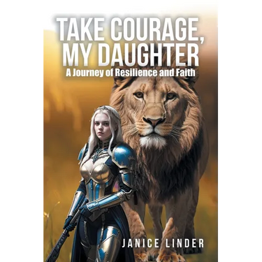 Take Courage, My Daughter: A Journey of Resilience and Faith