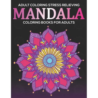 Adult Coloring Stress Relieving: Mandala Coloring Books For Adults: Relaxation Mandala Designs