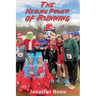 The Healing Power of Running: A Guide to Healing the Body, Mind, and Spirit