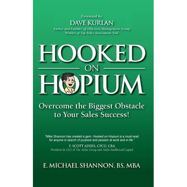 Hooked On Hopium: Overcome The Biggest Obstacle to Your Sales Success