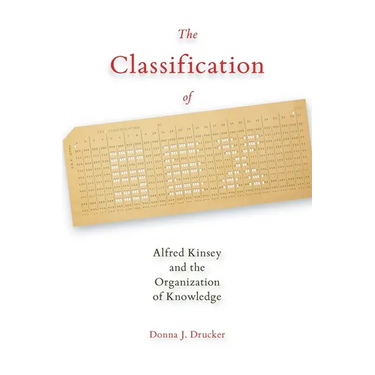The Classification of Sex: Alfred Kinsey and the Organization of Knowledge