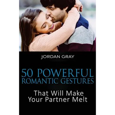 50 Powerful Romantic Gestures That Will Make Your Partner Melt