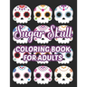 Sugar Skull Coloring Book For Adults: Stress Relieving Coloring Sheets Of Sugar Skulls, Calmings Designs And Illustrations To Color