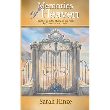 Memories of Heaven: Together with the Hymn of the Pearl by Thomas the Apostle