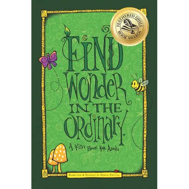 Find Wonder in the Ordinary: A Kid's Book for Adults
