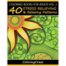 Coloring Books For Adults Volume 1: 40 Stress Relieving And Relaxing Patterns
