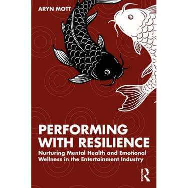 Performing with Resilience: Nurturing Mental Health and Emotional Wellness in the Entertainment Industry