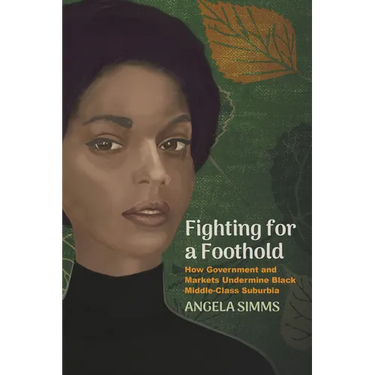 Fighting for a Foothold: How Government and Markets Undermine Black Middle-Class Suburbia