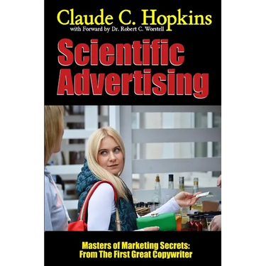 Scientific Advertising - Masters of Marketing Secrets: From the First Great Copywriter