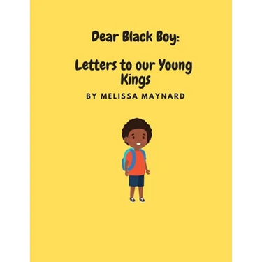 Dear Black Boy: Letters to our Young Kings