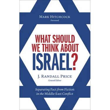 What Should We Think about Israel?: Separating Fact from Fiction in the Middle East Conflict
