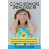 Going Bonkers with Cancer: Searching for Answers, Hope, And Next Steps?