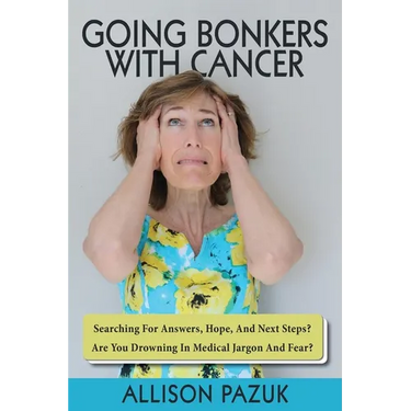 Going Bonkers with Cancer: Searching for Answers, Hope, And Next Steps?
