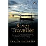 River Traveller - Journeys on the Tsangpo-Brahmaputra from Tibet to the Bay of Bengal