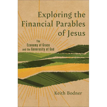 Exploring the Financial Parables of Jesus: The Economy of Grace and the Generosity of God