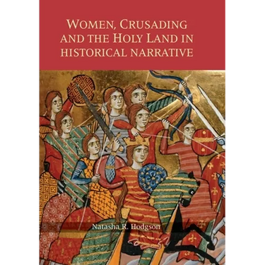 Women, Crusading and the Holy Land in Historical Narrative