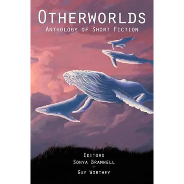 Otherworlds: Anthology of Short Fiction