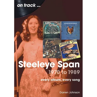 Steeleye Span 1970 to 1989: Every Album, Every Song