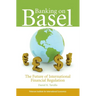 Banking on Basel: The Future of International Financial Regulation