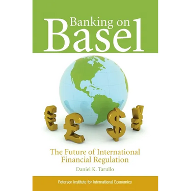 Banking on Basel: The Future of International Financial Regulation