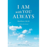 I Am with You Always: Matthew 28:20