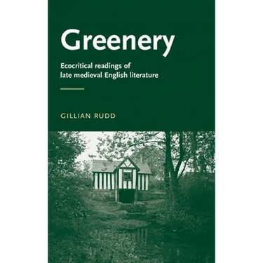 Greenery: Ecocritical Readings of Late Medieval English Literature