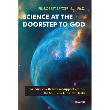 Science at the Doorstep to God: Science and Reason in Support of God, the Soul, and Life After Death