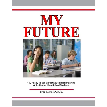 My Future: Career/Educational Planning Activities For High School Students