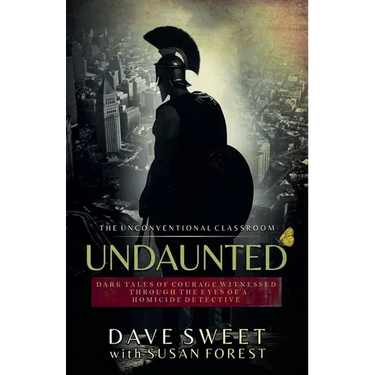 Undaunted: Dark Tales of Courage Witnessed Through The Eyes of a Homicide Detective