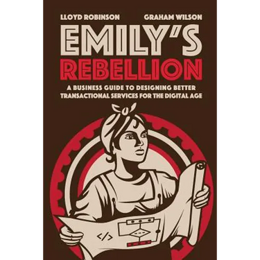 Emily's Rebellion: A business guide to designing better transactional services for the digital age