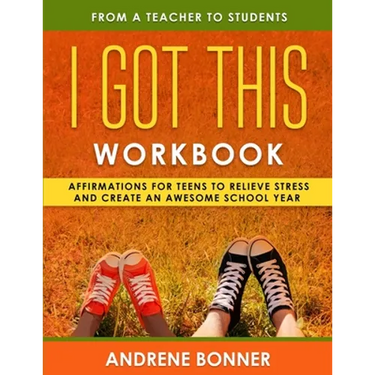 I Got This: Affirmations for Teens to Relieve Stress and Create an Awesome School Year